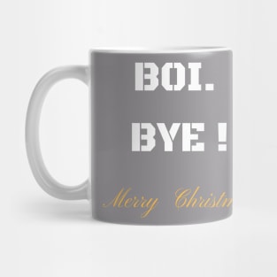 BOI BYE MERRY CHRISTMAS T-SHIRT Mug